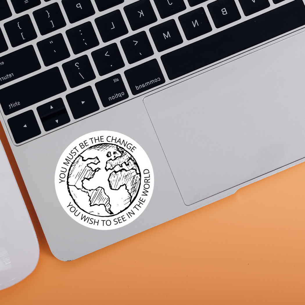 Waterproof Vinyl Sticker | You Must Be the Change