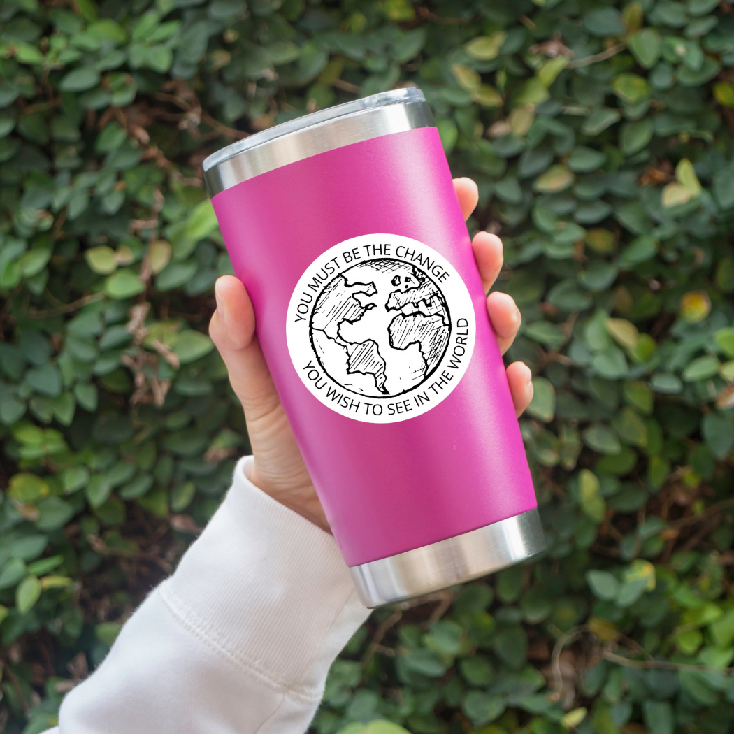 Waterproof Vinyl Sticker | You Must Be the Change