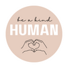 Waterproof Vinyl Sticker | Be a Kind Human