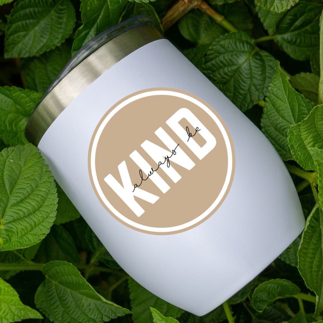 Waterproof Vinyl Sticker | Always Be Kind