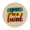 Waterproof Vinyl Sticker | You are loved