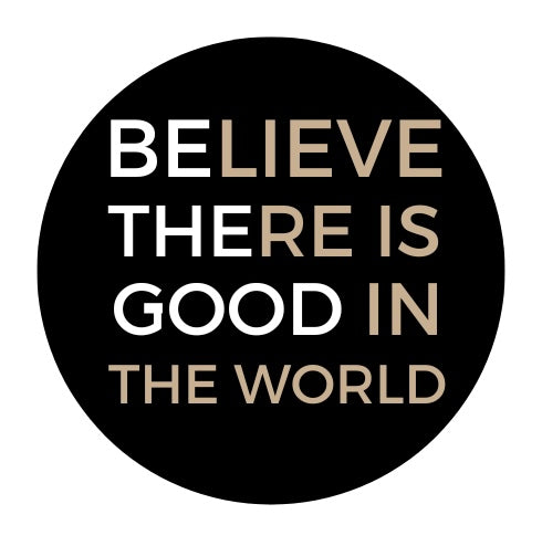 Waterproof Vinyl Sticker | Believe there is GOOD
